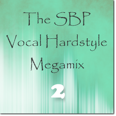 The SBP Vocal Hardstyle Megamix 2